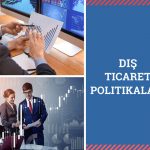 Dış Ticaret Politikaları