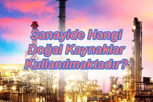Sanayide Doğal Kaynaklar