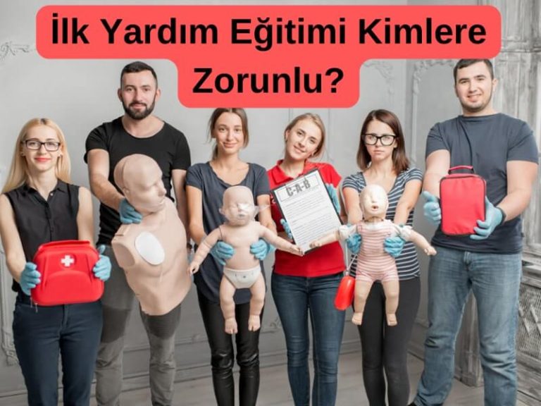 İlk Yardım Eğitimi kimlere zorunlu?